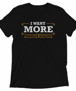Yellowstone I Want More Unisex Tri-Blend T-Shirt