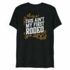 Yellowstone This Ain’t My First Rodeo Parent Tee + Baby Bodysuit Bundle