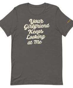 Yellowstone Your Girlfriend Keeps Looking At Me Unisex Premium T-Shirt