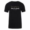 Billions Billions Get With it or Get Fcked Adult Short Sleeve T-Shirt