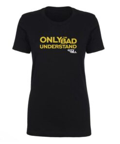 City on a Hill Only the Bad Understand Women’s Short Sleeve T-Shirt