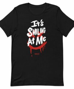 Smile It’s Smiling At Me Unisex T-Shirt