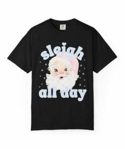 Funny Santa Shirt for Holidays Sleigh All Day