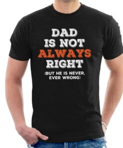 Dad Always Right Fathers Day Men’s T-Shirt